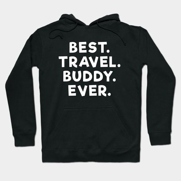 best travel buddy ever White Hoodie by Dolta